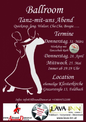 Ballroom Tanz mit uns Abend ehemalige Klosterkirche Feldbach am  Do 31.3. u. Do 28.4. u. Mi 25.5. ab 1930h Grazerstr.13 mit AD